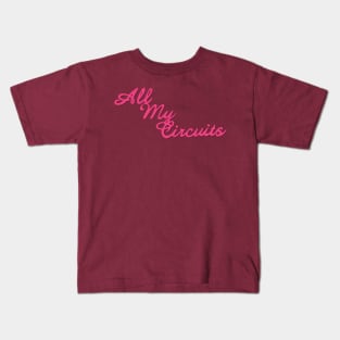 All My Circuits Kids T-Shirt